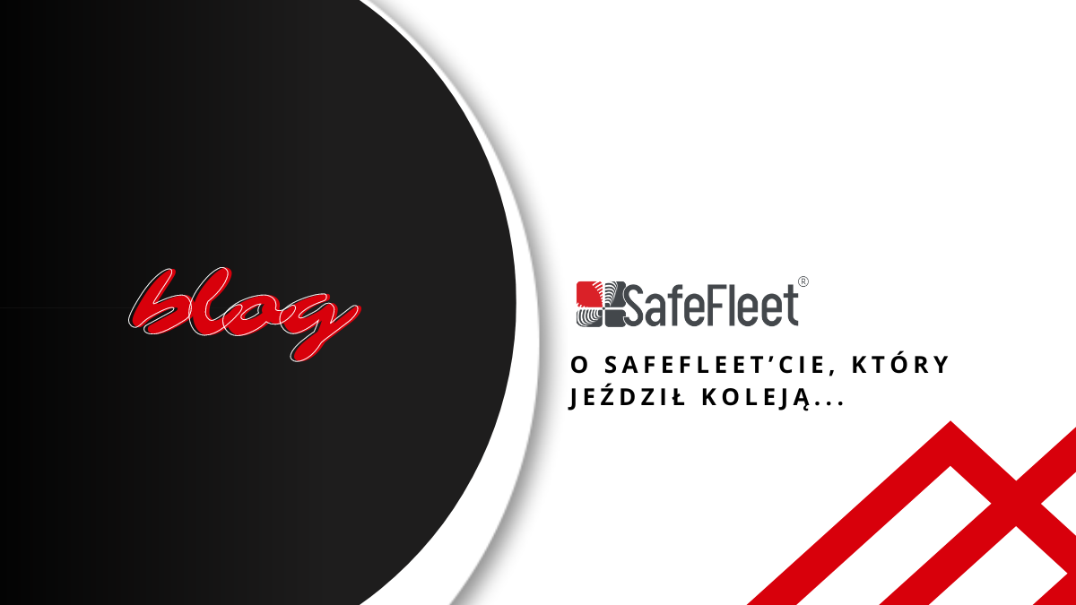 You are currently viewing O SafeFleet’cie, który jeździł koleją…